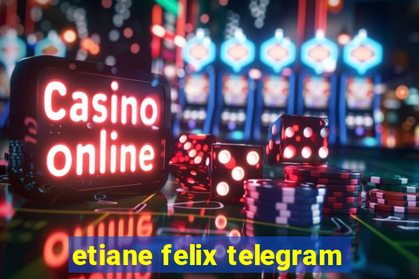 etiane felix telegram